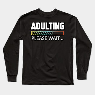 Adulting Loading for Teenager 18th 21st Birthday Long Sleeve T-Shirt